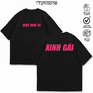 Áo Thun Mệt Mỏi Vì Xinh Gái Hài Hước Độc Đáo, Tặng Cho Nữ, Bạn Gái. 100% Cotton, co giãn 2 chiều. 220gsm