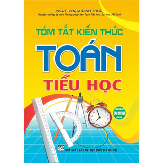 SÁCH - tóm tắt kiến thức toán tiểu học (dùng chung cho các bộ sgk hiện hành)