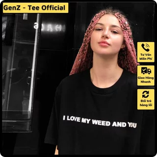 Áo thun chữ I love my weed and you phong cách trẻ trung năng động, nam nữ mặc form cực đẹp