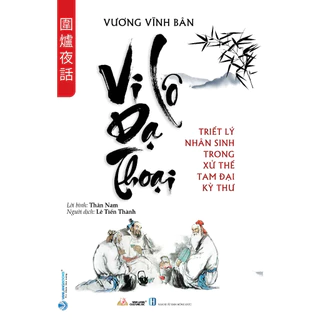 Sách - Vi Lô Dạ Thoại - Triết Lý Nhân Sinh Trong Xử Thế Tam Đại Kỳ Thư - VLB