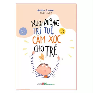 Sách - Nuôi dưỡng trí tuệ cảm xúc cho trẻ - Anne Lane - ML115