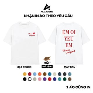 [NHẬN IN THEO YÊU CẦU] Áo Thun Đôi Oversize Tay Lỡ Alva Mẫu Em Ơi Yêu Em Cotton 100% ALVAZONE