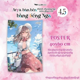 Arya Bàn Bên Thỉnh Thoảng Lại Trêu Ghẹo Tôi Bằng Tiếng Nga: Tập 4.5 - Boxset Bản Giới Hạn + Poster