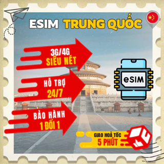 eSIM/Sim du lịch TRUNG QUỐC có bảo hành, mạng siêu nét 4G,3G không giới hạn