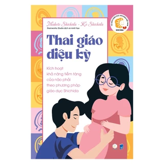 Sách - Thai giáo diệu kỳ - Kích hoạt khả năng tiềm tàng của não phải theo phương pháp giáo dục Shichida