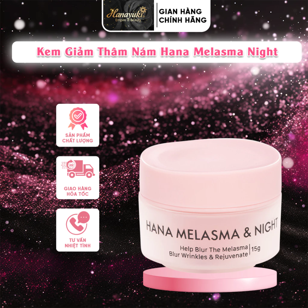 Kem Giảm Thâm Nám Hana Melasma Night 15g Skincare Giúp Dưỡng Trắng Da, Mang Lại Làn Da Mịn Màng Hanayuki Shop Official