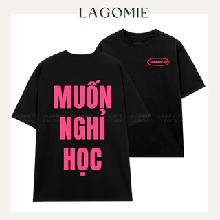 Áo Thun Cotton MUỐN NGHỈ HỌC Form Rộng Tay Lỡ Local Brand Unisex Nam Nữ LAGOMIE