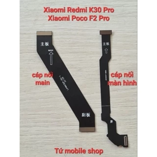 Cáp nối main , cáp nối màn hình Xiaomi Redmi K30 Pro , Poco F2 Pro