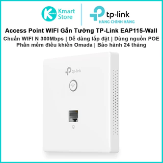 Bộ phát WIFI TP-Link EAP115-Wall | Chuẩn N 300Mbps | Dễ dàng lắp đặt âm tường | sử dụng nguổn POE | Bảo hành 24 tháng