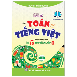 Sách - đề thi môn toán tiếng việt dùng cho học sinh lớp 5 thi vào lớp 6 (dùng chung cho các bộ sgk hiện hành)