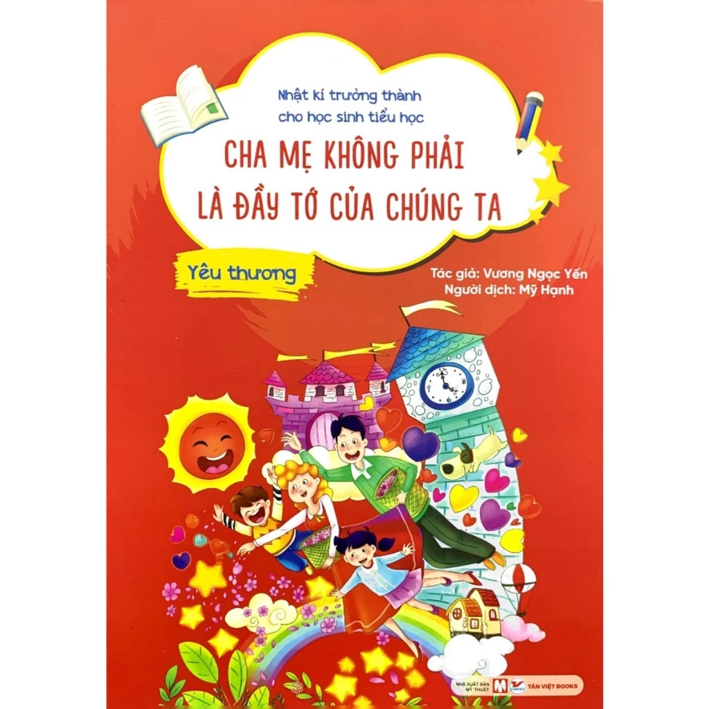 Sách - Nhật Kí Trưởng Thành Cho Học Sinh Tiểu Học - Cha Mẹ Không Phải Là Đầy Tớ Của Chúng Ta - Yêu Thương - TV