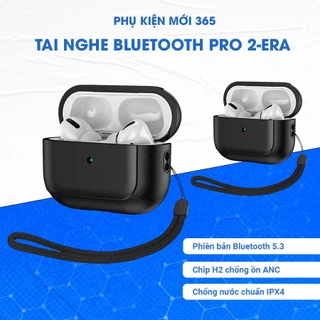 Tai Nghe Bluetooth Era Pro 2, Tai Nghe Nhét Âm Thanh HIFI Chống Ồn Định Vị Đổi Tên