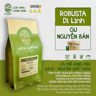 [Gu Nguyên Bản] Cà Phê Robusta 6 Thọ Coffee Cà Phê Sạch Nguyên Chất OCOP 3 Sao Di Linh Đắng Đậm Đà Chua Thanh