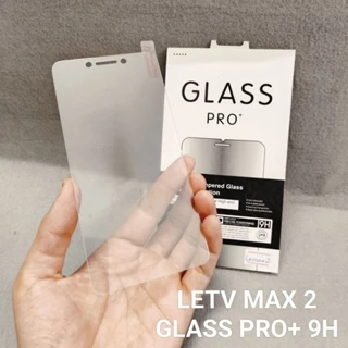 [LeTV LeEco Le Max 2 X820/ X821/ X829 màn 5.7 ] Kính cường lực Glass Pro+ 9H