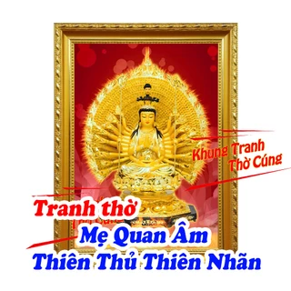 Tranh Thờ Mẹ Quan Âm Thiên Thủ Thiên Nhãn + khung (Bảo hành gãy, vỡ)