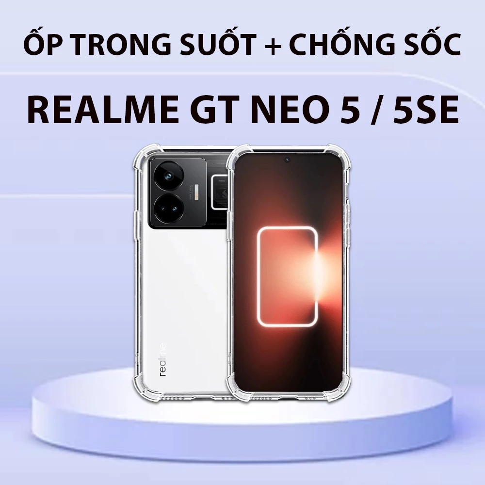 Ốp lưng Realme GT Neo 5 / GT Neo 5 SE Silicon trong suốt mềm dẻo ,bảo vệ chống sốc có túi khí