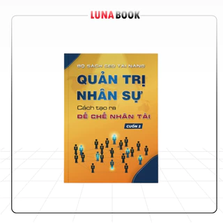 Sách - Quản Trị Nhân Sự. Cách Tạo Ra "Đế Chế Nhân Tài"