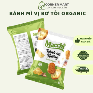 [CÓ QUÀ] Bánh Mì Nướng Ăn Vặt Macchi Gói Lẻ Vị Bơ Tỏi Organic 45g Cao Cấp Thơm Bơ Tỏi Fresh Garden