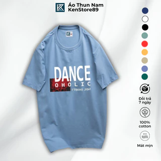 Áo Thun Unisex Nam Nữ Cổ Tròn DANCE OHOLIC Ngắn Tay Chất Liệu Cotton Cao Cấp 100% KENSTORE89 ATK041