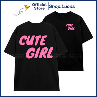 Áo Thun CUTE GIRL Unisex Nam Nữ In Chữ Sau Lưng Cổ Tròn Vải Cotton Shop.Lucas