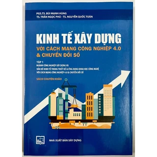 Sách - Kinh Tế Xây Dựng Với Cách Mạng Công Nghiệp 4.0 & Chuyển Đổi Số (Tập 1)