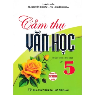 Sách Tham Khảo - Cảm Thụ Văn Học Dành Cho Học Sinh Lớp 5 (Dùng Chung Các Bộ SGK Hiện Hành) - HA