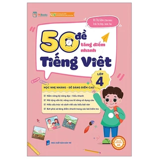 Sách - 50 Đề Tăng Điểm Nhanh Tiếng Việt 4 (Theo Chương Trình Của Bộ Sách Kết Nối Tri Thức Với Cuộc Sống) - MCBOOKS