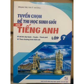 Sách - Tuyển chọn đề thi học sinh giỏi môn tiếng anh lớp 7