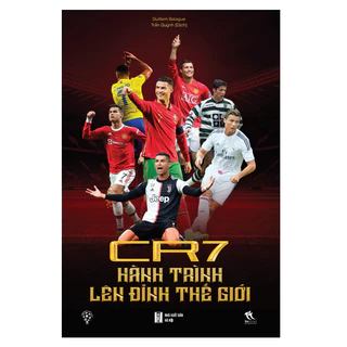 Sách - CR7 - Hành trình lên đỉnh thế giới - Tái bản mới nhất