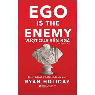 Sách Alpha: Ego Is The Enemy - Vượt Qua Bản Ngã: Chiến Thắng Kẻ Thù Lớn Nhất Của Bạn