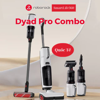 Máy Hút Bụi Lau Nhà Ướt Và Khô Roborock Dyad Pro | Dyad Pro Combo - Bản Quốc Tế - BH 24 Tháng