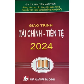 Sách - Giáo Trình Tài Chính Tiền Tệ (Tái Bản 2024) - Nguyễn Văn Tiến