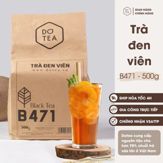 Trà đen viên B471 Dotea gói 500g pha chế trà trái cây, trà sữa, thưởng thức, vị Ngọt Hậu Chát Đặc, Thơm Nồng