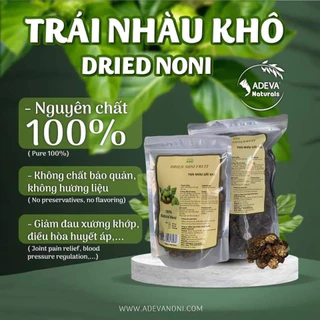 Trái Nhàu Sấy Khô Dried Noni Fruit ADEVA NONI Giảm Đau Xương Khớp, Hỗ Trợ Tăng Sức Đề Kháng, Ổn Định Huyết Áp 250/500gr