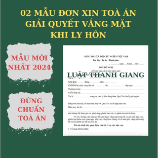 02 Mẫu đơn xin Toà án giải quyết vắng mặt khi ly hôn- Mẫu mới nhất 2024 Chuẩn Toà án