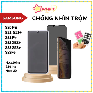 Cường lực Chống Nhìn Trộm Samsung S20Fe, S21, S21+, S21Fe, S22, S22+, S23, S23+, S23Fe, Note 10 Lite, S10 Lite, Note20