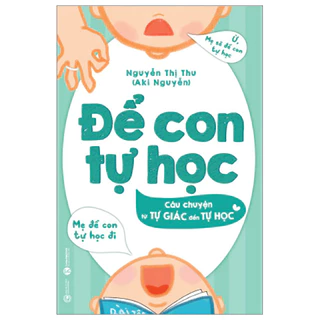 Sách - Để con tự học – Câu chuyện từ tự giác đến tự học - Thái Hà Books