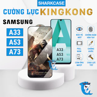 Kính cường lực Samsung A33 /  A53 / A73 5G KingKong full màn chống bám vân tay bảo vệ màn hình điện thoại