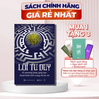 Sách Lỗi Tư Duy: 45 Phương Pháp Giúp Bạn Thoát Khỏi Tình Trạng Nỗ Lực Ảo