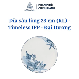 Dĩa sâu lòng 23 cm (KL) TIMELESSIFP Đại Dương - Gôm sứ cao cấp Minh Long I
