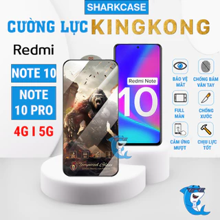 Kính cường lực Redmi NOTE 10 / 10 PRO 4G 5G KingKong full màn chịu lực cảm ứng mượt chống bám vân tay bảo vệ màn hình