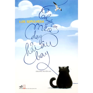Sách - Chuyện con mèo dạy hải âu bay (Luis Sepúlveda) (Nhã Nam)