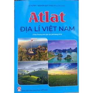 Sách - Atlat Địa Lý Việt Nam ( Theo Chương Trình Giáo Dục Phổ Thông 2018 )