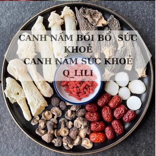 Set canh nấm Bụng Dê,nấm Tâm Trúc Q_LiLi:bồi bổ cơ thể người già,trẻ em,người có cơ thể suy kiệt