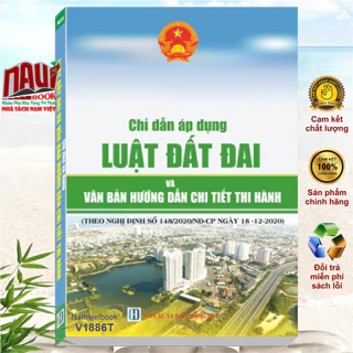 Sách Chỉ Dẫn Áp Dụng Luật Đất Đai và Văn Bản Hướng Dẫn Chi Tiết Thi Hành - V1886T