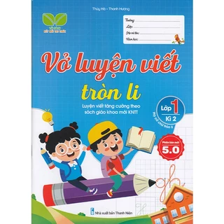 Sách - Vở luyện viết tròn li lớp 1 kì 2 (Luyện viết tăng cường theo sách giáo khoa mới KNTT)