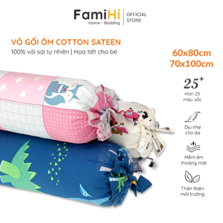 Vỏ gối ôm cho bé 35x100cm 30x80cm Cotton Satin FamiHi Bedding cao cấp, họa tiết trẻ em 60x80 70x100cm 100% sợi tự nhiên.