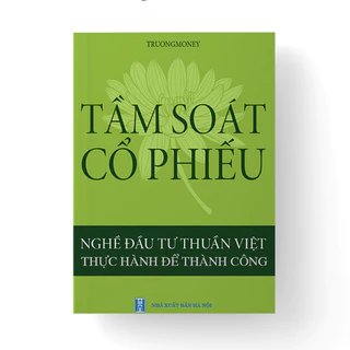 (Đen Trắng) Tầm Soát Cổ Phiếu - Nghề đầu tư thuần việt thực hành để thành công