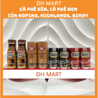 CAFE SỮA HIGHLANDS COFFEE LON 235ML/  CÀ PHÊ SỮA BIRDY LON 170ML/  CÀ PHÊ SỮA KOPIKO LUCKY DAY CHAI 180ML