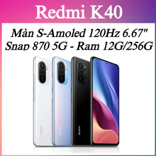 Điện thoại Xiaomi Redmi K40 5G ram 12G 256G - Snap 870 màn Amoled 6.67 inch